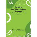 The Life of Gen. Thos. J. Jackson, "Stonewall": For the Young (Fourth Reader Grade), in Easy Words