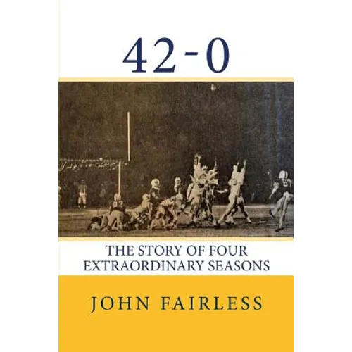 42-0: The Story of Four Extraordinary Seasons