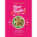 Taco-Tastic: Over 60 Recipes to Make Taco Tuesdays Last All Week Long - Hardcover
