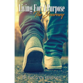 Living For A Purpose: The Journey - Paperback