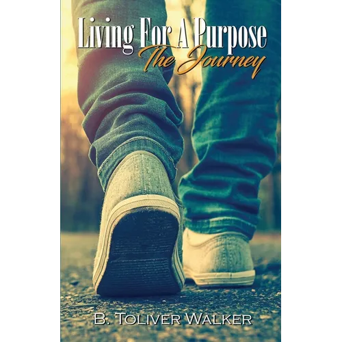 Living For A Purpose: The Journey - Paperback