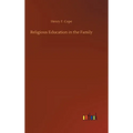 Religious Education in the Family - Hardcover
