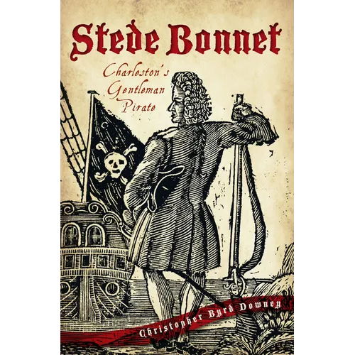 Stede Bonnet: Charleston's Gentleman Pirate - Paperback