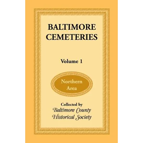 Baltimore Cemeteries, Volume 1 - Northern Area