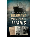 Richmond, Virginia, and the Titanic