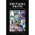 Critical Faith: What It Is, What It Isn't, and Why It Matters - Paperback
