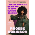 Please Don't Sit on My Bed in Your Outside Clothes: Essays - Hardcover