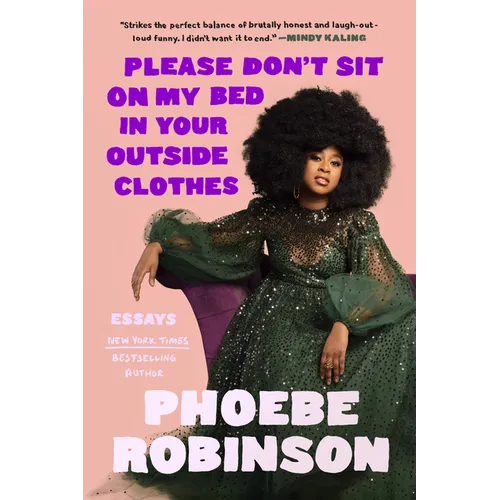 Please Don't Sit on My Bed in Your Outside Clothes: Essays - Hardcover