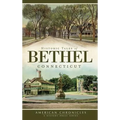 Historic Tales of Bethel, Connecticut