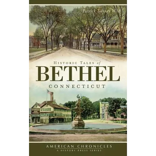 Historic Tales of Bethel, Connecticut