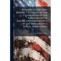 Remarks of the Hon. Robert T. Conrad, at the Celebration of the Anniversary of American Independence by the Philadelphia Repeal Association