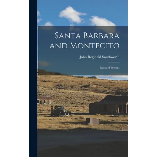 Santa Barbara and Montecito: Past and Present