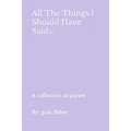 All The Things I Should Have Said... - Paperback