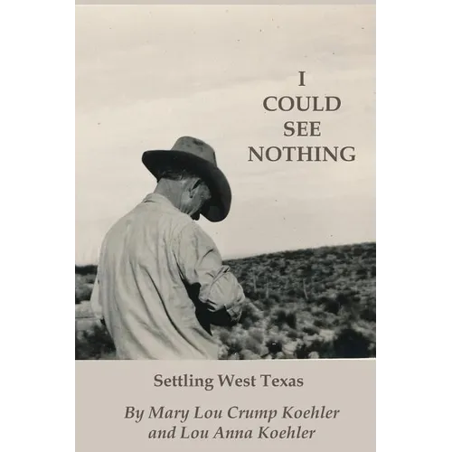 I Could See Nothing: Settling West Texas - Paperback