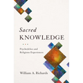 Sacred Knowledge: Psychedelics and Religious Experiences - Hardcover