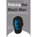 Policing the Black Man: Arrest, Prosecution, and Imprisonment - Paperback