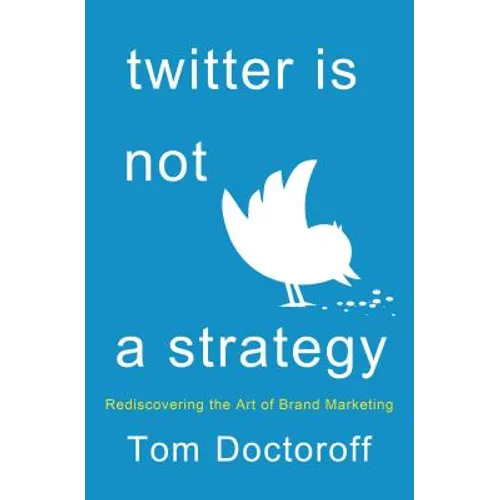 Twitter Is Not a Strategy - Hardcover