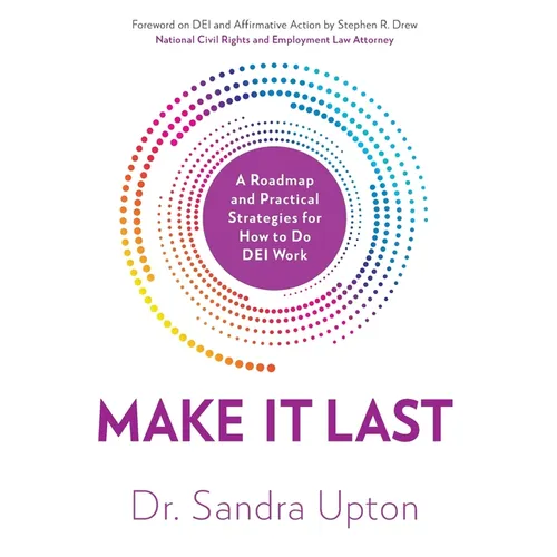 Make It Last: A Roadmap and Practical Strategies for How to Do DEI Work - Hardcover
