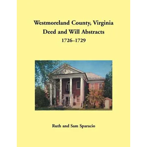 Westmoreland County, Virginia Deed and Will Abstracts, 1726-1729