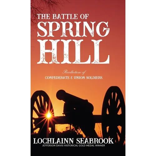 The Battle of Spring Hill: Recollections of Confederate and Union Soldiers - Hardcover
