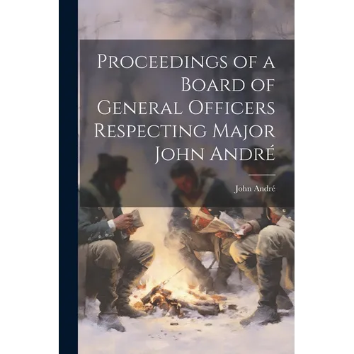 Proceedings of a Board of General Officers Respecting Major John André