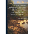 Guide to the Materials for the History of the United States in Spanish Archives