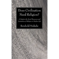 Does Civilization Need Religion? - Paperback