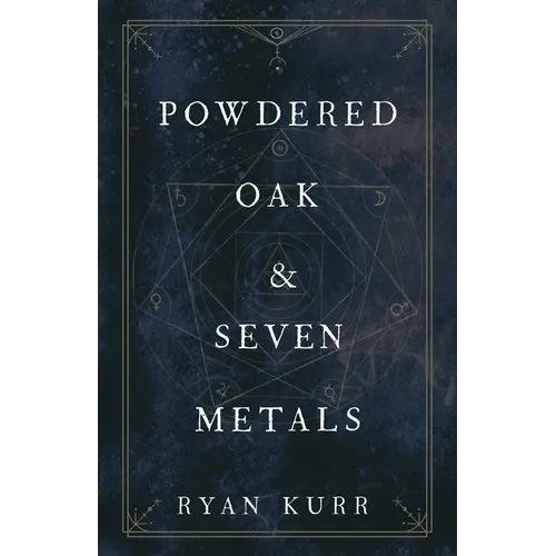 Powdered Oak and Seven Metals - Paperback