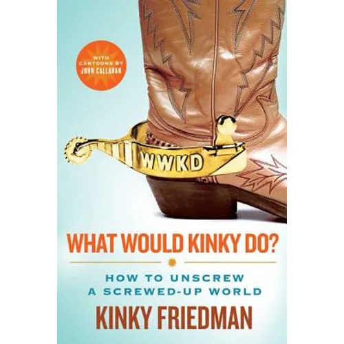 What Would Kinky Do?: How to Unscrew a Screwed-Up World - Paperback