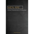 Men Are...: Biblical Characteristics of Godly Men - Paperback