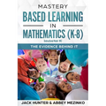 Mastery Based Learning in Mathematics (K-8): The Evidence Behind It - Paperback
