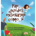 Papi, ¿puedes enseñarme cómo...? - Hardcover