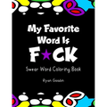 My Favorite Word Is F*ck: Swear Word Coloring Book - Paperback