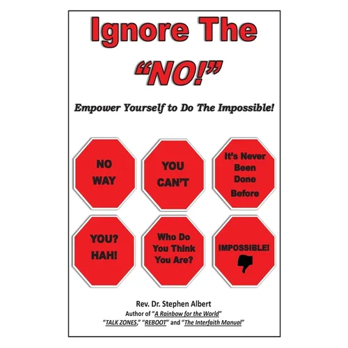 Ignore the "NO!": Empower Yourself to Do the Impossible! - Paperback