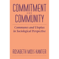 Commitment and Community: Communes and Utopias in Sociological Perspective - Paperback