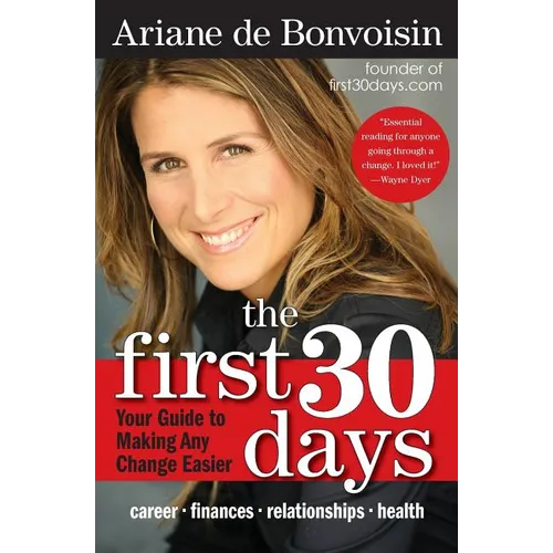 The First 30 Days: Your Guide to Making Any Change Easier - Paperback