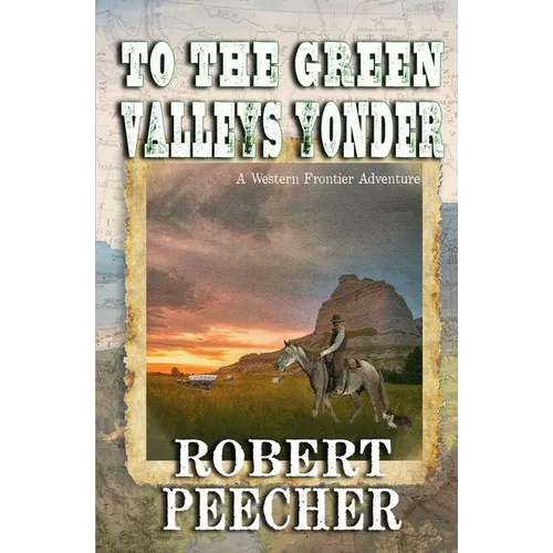 To the Green Valleys Yonder: A Western Frontier Adventure - Paperback
