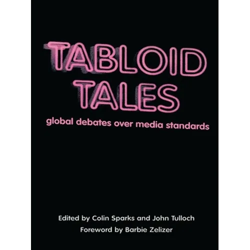 Tabloid Tales: Global Debates Over Media Standards - Paperback