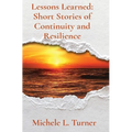 Lessons Learned: Short Stories of Continuity and Resilience - Hardcover