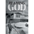 Blaming God: A Victim's Journey - Paperback