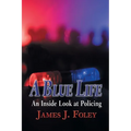 A Blue Life: An Inside Look at Policing