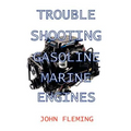 Trouble Shooting Gasoline Marine Engines - Paperback
