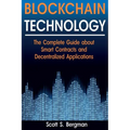Blockchain Technology: The Complete Guide about Smart Contracts and Decentralized Applications (Blockchain Technology, Blockchain Basics, ICO - Paperback