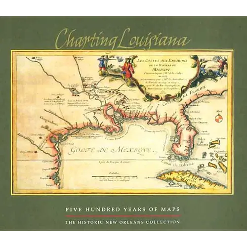 Charting Louisiana: Five Hundred Years of Maps