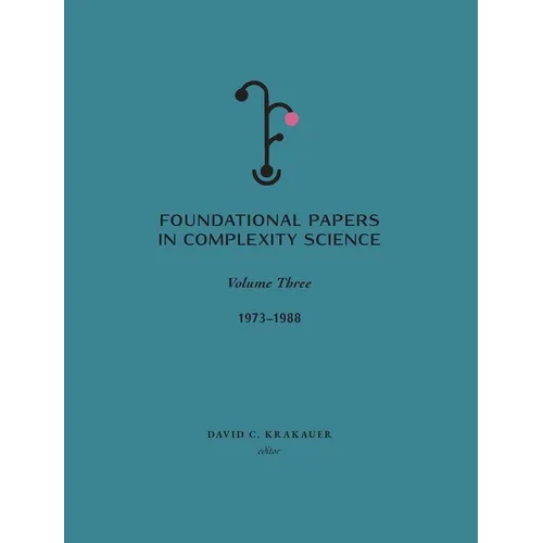 Foundational Papers in Complexity Science: Volume III - Hardcover