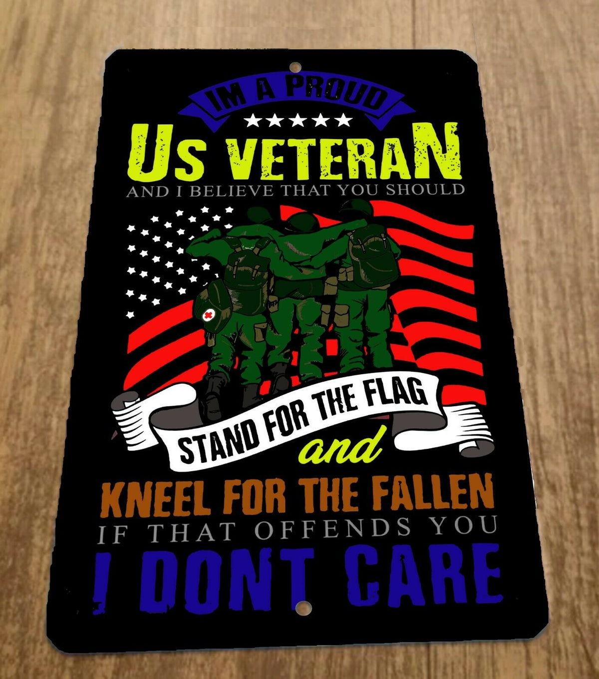 I'm a Proud US Veteran Stand for the Flag Kneel for the Fallen 8x12 Inch Metal Sign Military Armed Forces