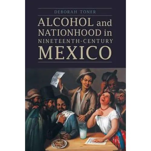 Alcohol and Nationhood in Nineteenth-Century Mexico