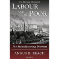 Labour and the Poor Volume V: The Manufacturing Districts - Paperback