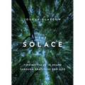 The Solace: Finding Value in Death Through Gratitude for Life - Hardcover