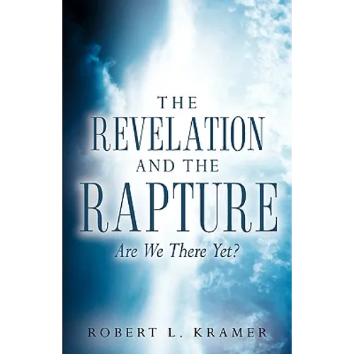 The Revelation and the Rapture-Are We There Yet? - Paperback